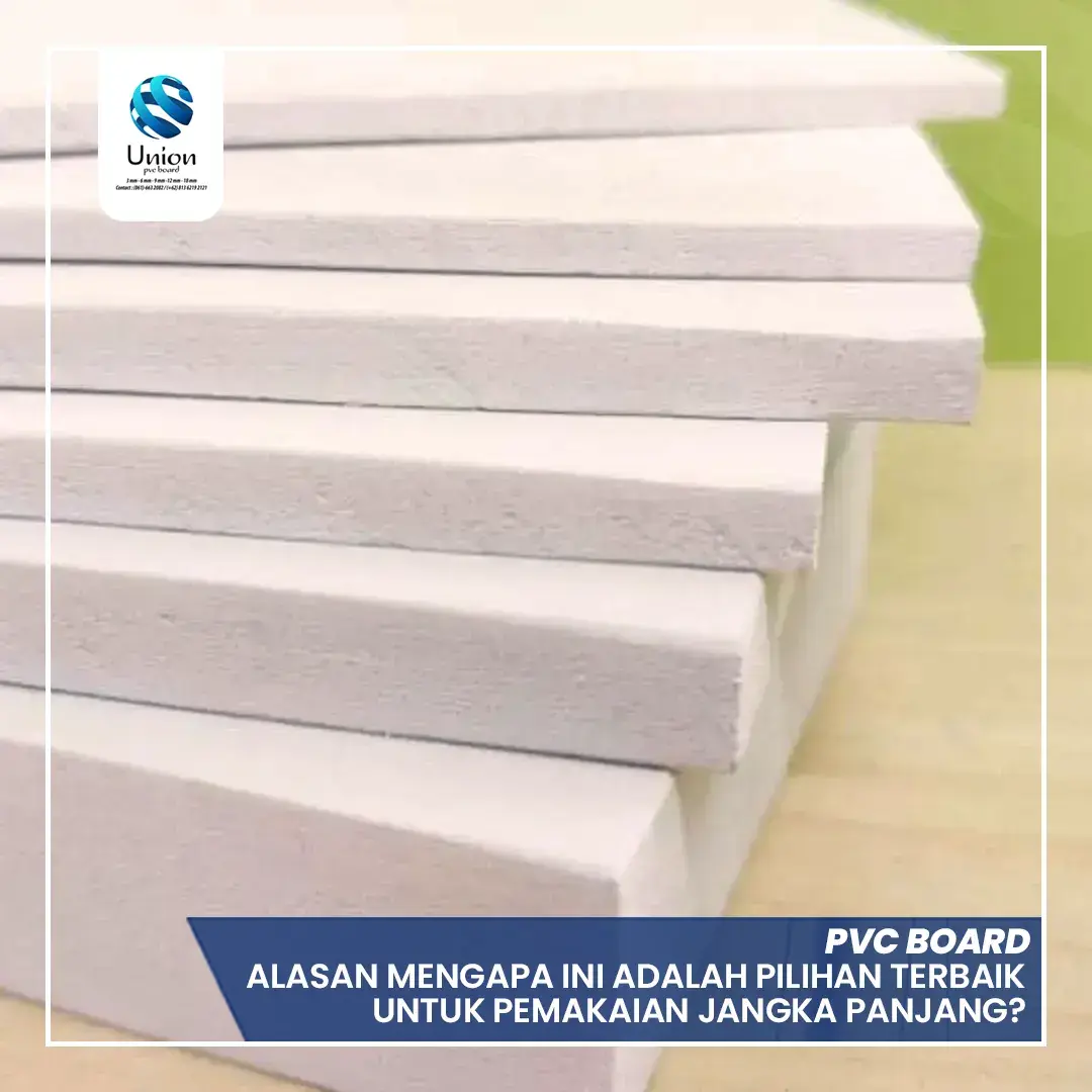 PVC Board Alasan Mengapa Ini adalah Pilihan Terbaik Untuk Pemakaian Jangka Panjang