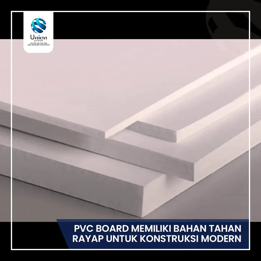 PVC Board Memiliki Bahan Tahan Rayap Untuk Konstruksi Modern